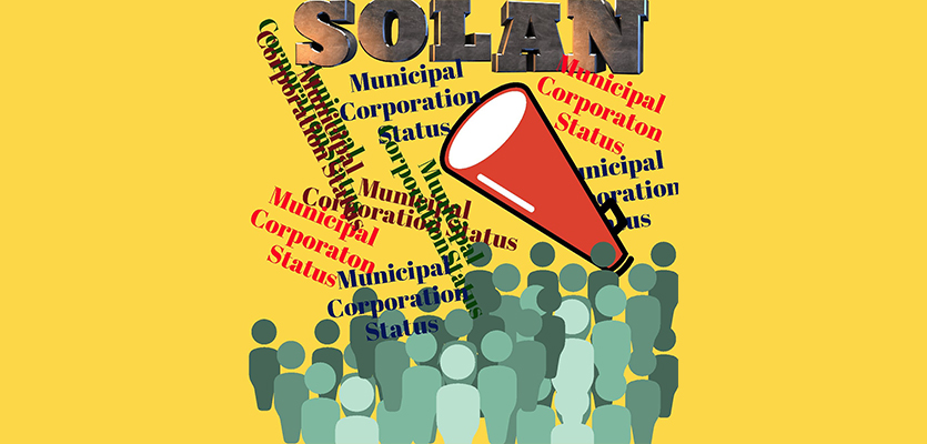 , Solan needs a Municipal Corporation status.